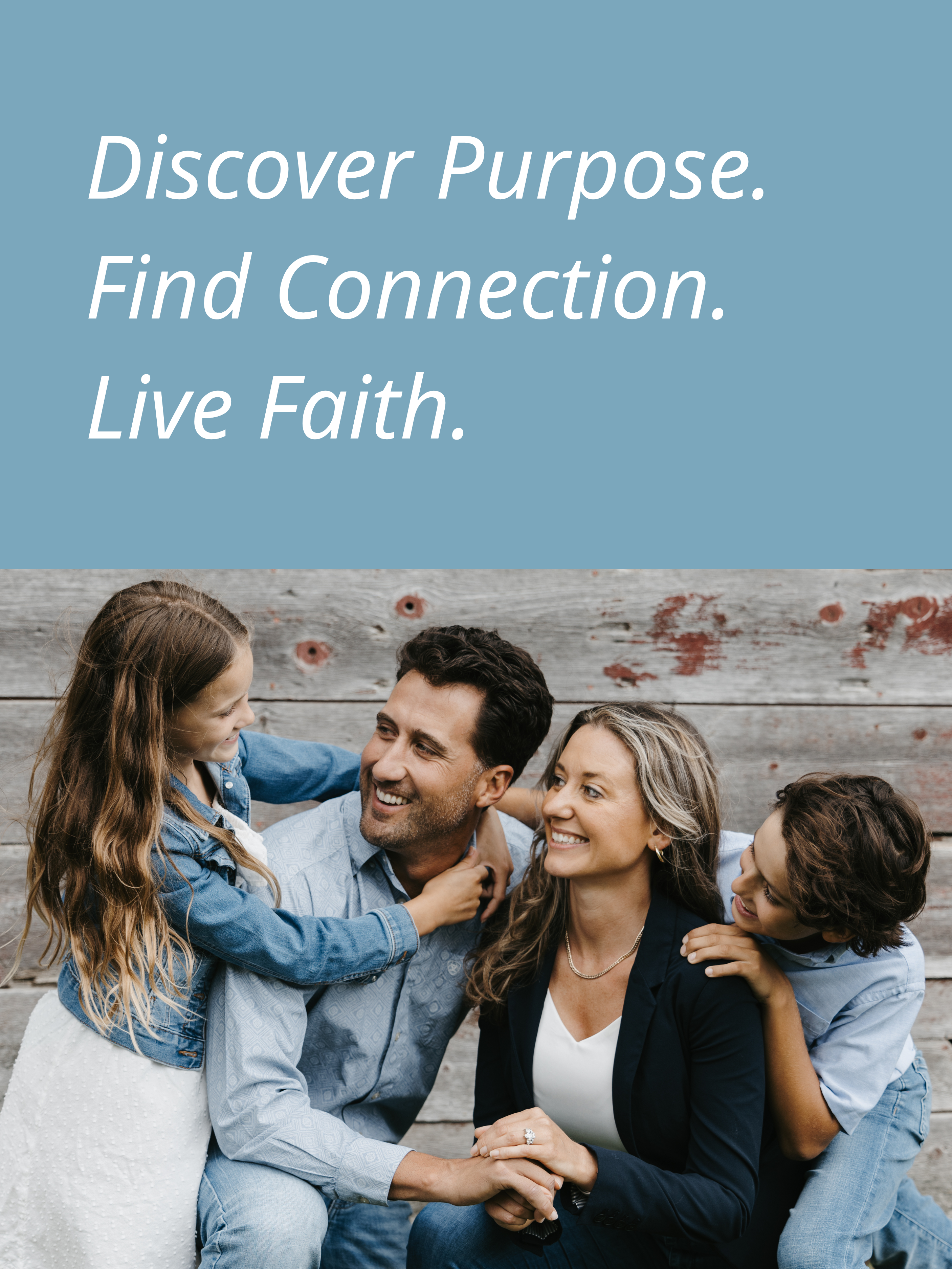 Discover Purpose. Find Connection. Live Faith. 